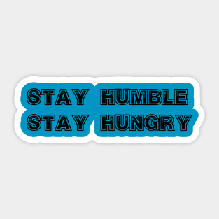 Stay Humble, stay Hungry Sticker